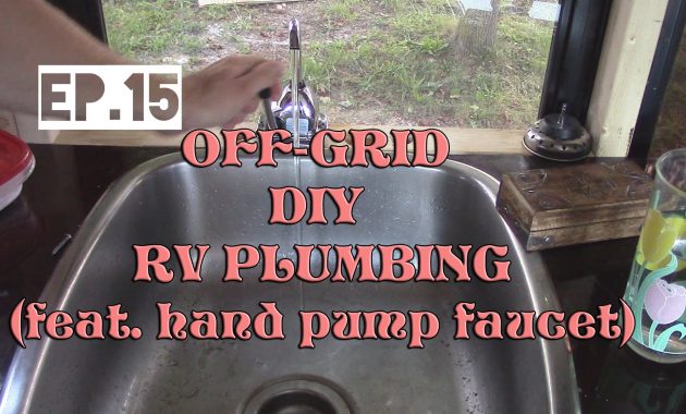 Full Time Rv Ep15 Off Grid Plumbing With Hand Pump Faucet And Pex intended for sizing 1920 X 1080